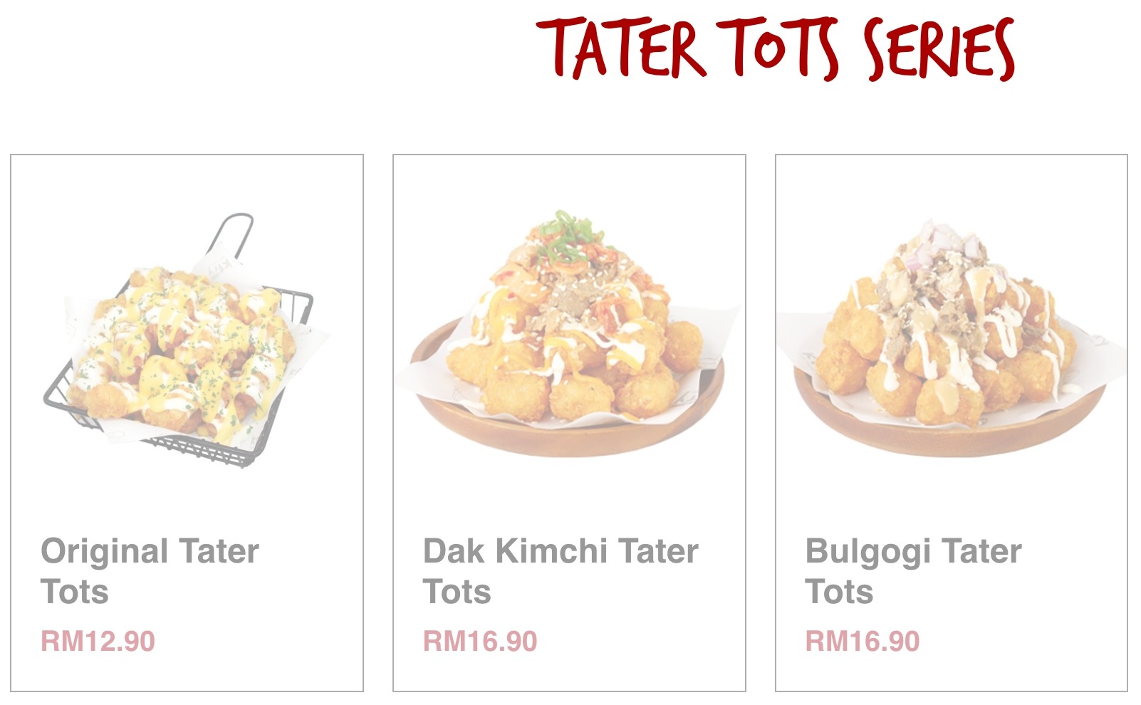 TATER TOTS SERIES K Fry Malaysia Menu