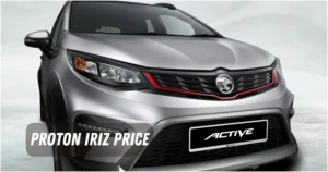 Proton Iriz Price List in Malaysia