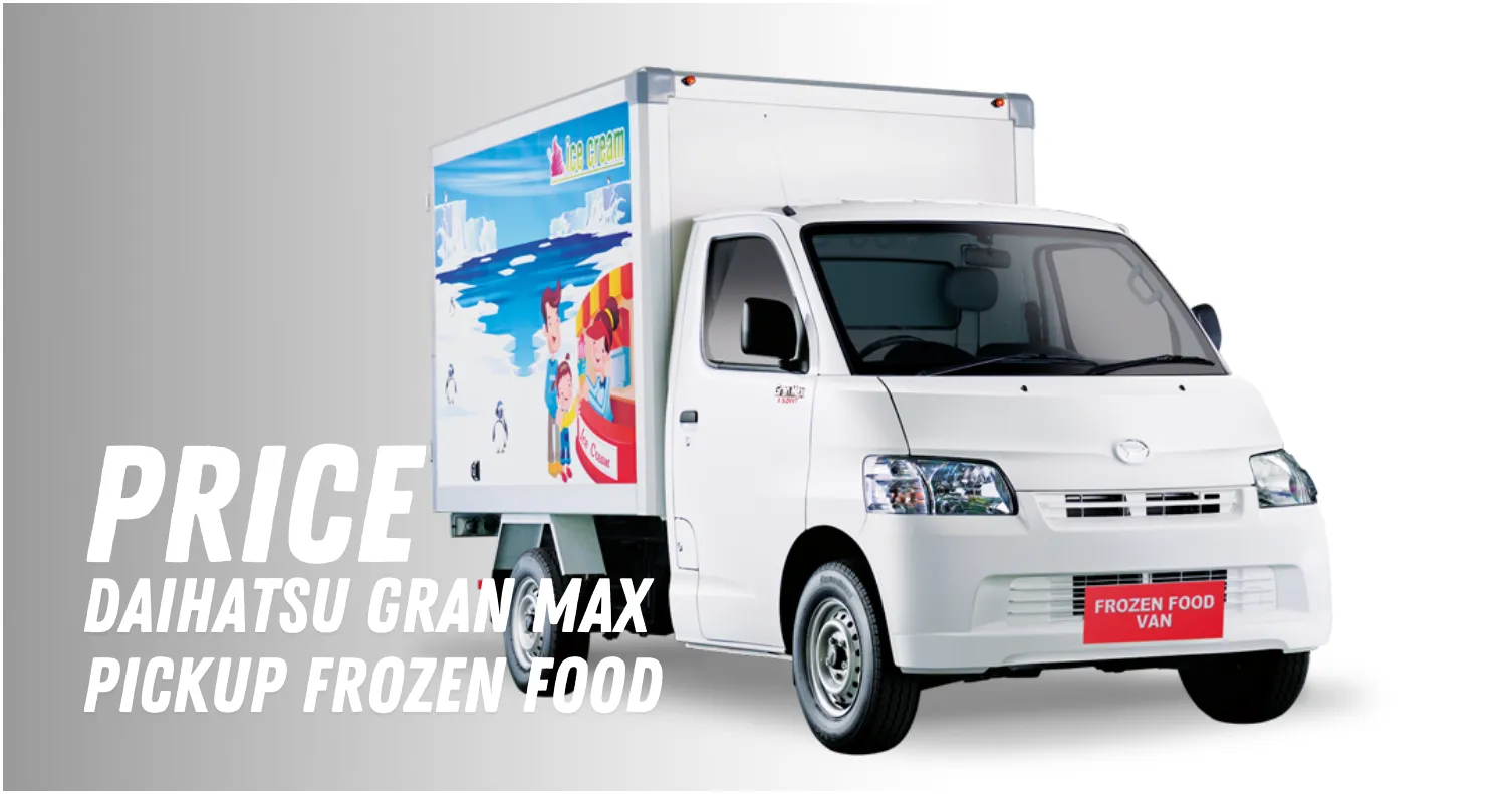 Daihatsu Gran Max Pickup Frozen Food Price List in Malaysia