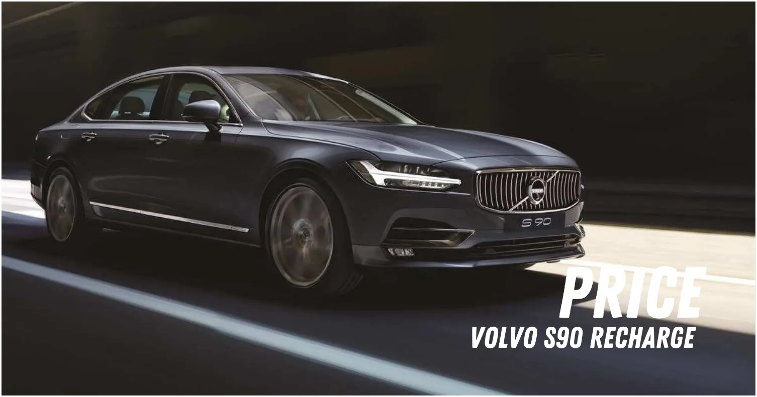 Volvo S90 Recharge Price List in Malaysia